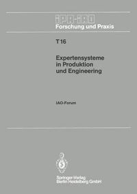 Cover image for Expertensysteme in Produktion und Engineering: IAO-Forum 25. April 1990 in Stuttgart