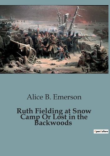 Cover image for Ruth Fielding at Snow Camp Or Lost in the Backwoods