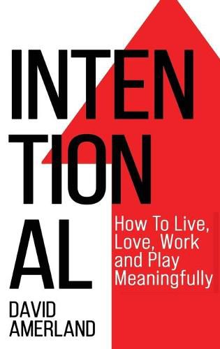 Cover image for Intentional: How To Live, Love, Work And Play Meaningfully