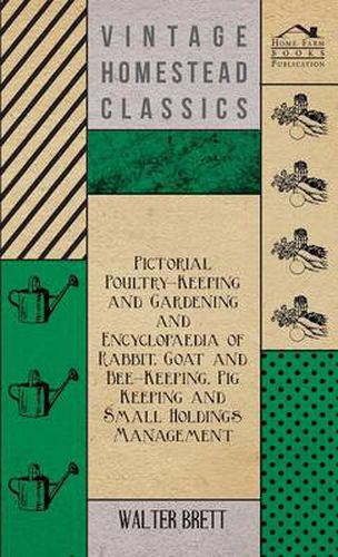 Cover image for Pictorial Poultry-Keeping And Gardening And Encyclopaedia Of Rabbit, Goat And Bee-Keeping, Pig Keeping And Small Holdings Management