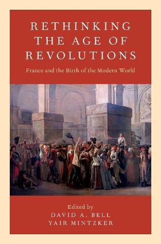 Cover image for Rethinking the Age of Revolutions: France and the Birth of the Modern World