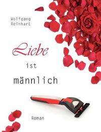 Cover image for Liebe ist mannlich: Roman