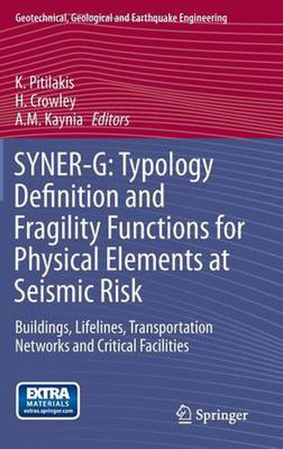 Cover image for SYNER-G: Typology Definition and Fragility Functions for Physical Elements at Seismic Risk: Buildings, Lifelines, Transportation Networks and Critical Facilities