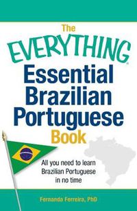 Cover image for The Everything Essential Brazilian Portuguese Book: All You Need to Learn Brazilian Portuguese in No Time!