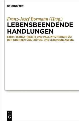 Cover image for Lebensbeendende Handlungen: Ethik, Medizin Und Recht Zur Grenze Von 'Toeten' Und 'Sterbenlassen