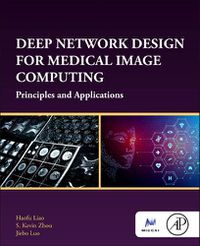 Cover image for Deep Network Design for Medical Image Computing: Principles and Applications