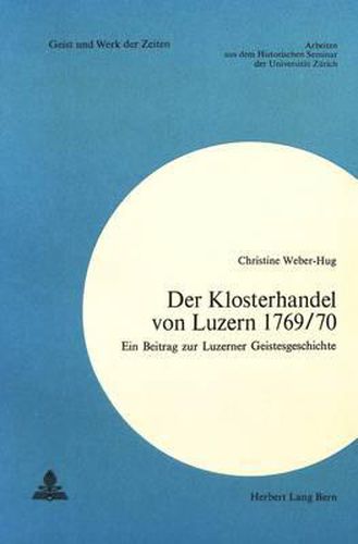Cover image for Der Klosterhandel Von Luzern 1769/70: Ein Beitrag Zur Luzerner Geistesgeschichte