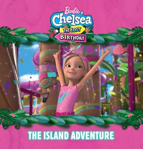 Cover image for Barbie & Chelsea the Lost Birthday: the Island Adventure (Mattel)