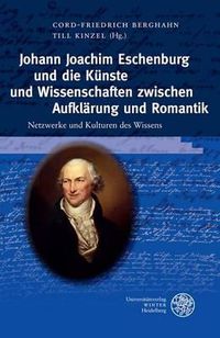 Cover image for Johann Joachim Eschenburg Und Die Kunste Und Wissenschaften Zwischen Aufklarung Und Romantik