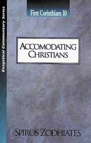 Cover image for Accommodating Christians: First Corinthians Chapter Ten Exegetical Commentary Series