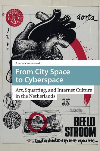 Cover image for From City Space to Cyberspace: Art, Squatting, and Internet Culture in the Netherlands