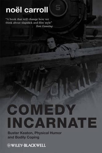 Cover image for Comedy Incarnate: Buster Keaton, Physical Humor, and Bodily Coping