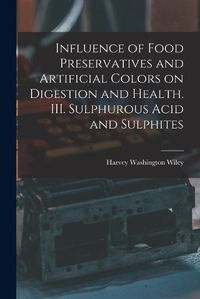 Cover image for Influence of Food Preservatives and Artificial Colors on Digestion and Health. III. Sulphurous Acid and Sulphites