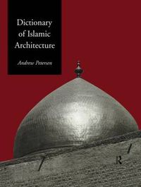 Cover image for Dictionary of Islamic Architecture