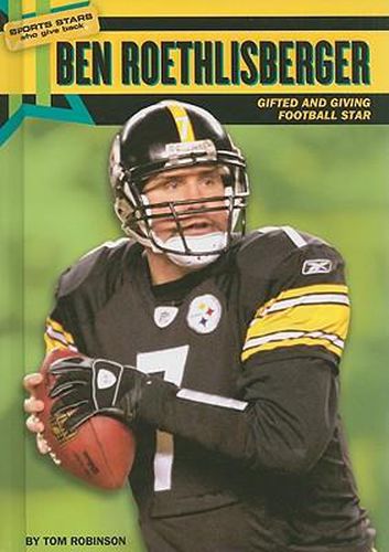 Ben Roethlisberger: Gifted and Giving Football Star