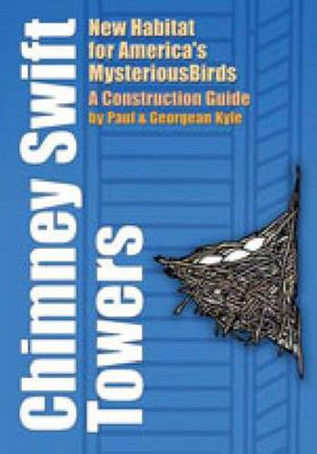 Cover image for Chimney Swift Towers: New Habitat for America's Mysterious Birds