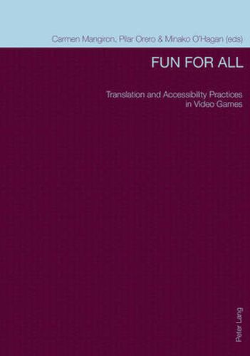 Cover image for Fun for All: Translation and Accessibility Practices in Video Games