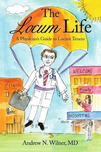 Cover image for The Locum Life: A Physician's Guide to Locum Tenens