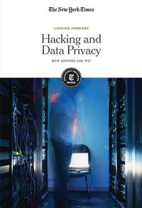 Cover image for Hacking and Data Privacy: How Exposed Are We?