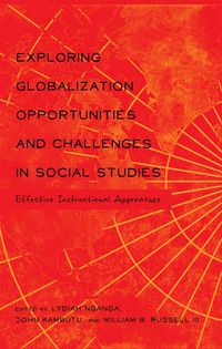 Cover image for Exploring Globalization Opportunities and Challenges in Social Studies: Effective Instructional Approaches