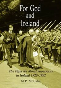 Cover image for For God and Ireland: The Fight for Moral Superiority in Ireland 1922-1932