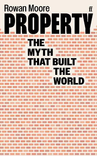 Cover image for Property: The Myth That Built the World