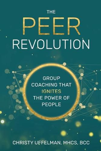 Cover image for The PEER Revolution: Group Coaching that Ignites the Power of People