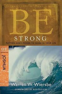 Cover image for Be Strong ( Joshua ): Putting God's Power to Work in Yourlife