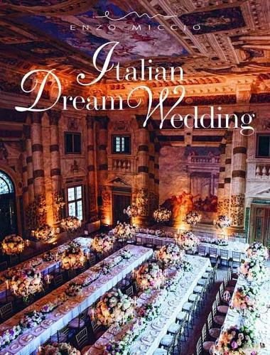 Cover image for Italian Dream Weddings: An Inspirational Book for a Perfect Wedding in the Italian Style