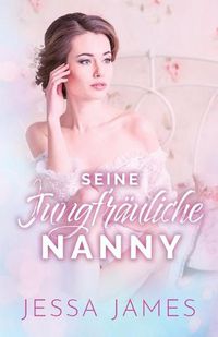 Cover image for Seine jungfrauliche Nanny: (Grossdruck)