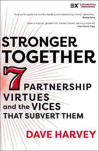 Cover image for Stronger Together: Seven Partnership Virtues and the Vices that Subvert Them