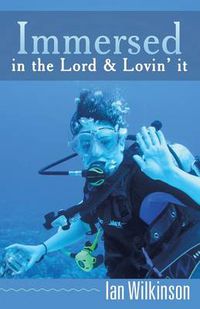 Cover image for Immersed in the Lord & Lovin' It