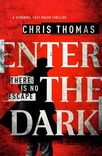 Cover image for Enter the Dark: A Stunning, Fast-Paced Thriller