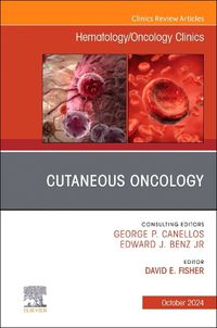 Cover image for Cutaneous Oncology, An Issue of Hematology/Oncology Clinics of North America: Volume 38-5