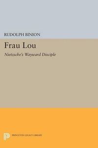 Cover image for Frau Lou: Nietzsche's Wayward Disciple