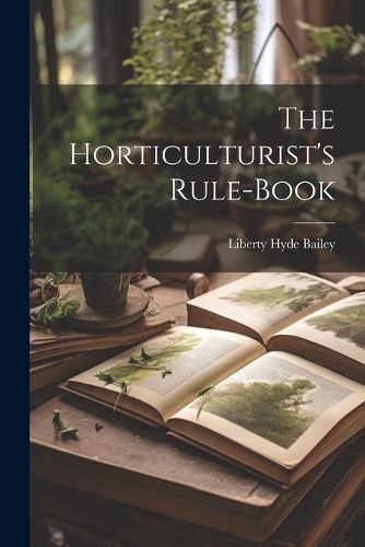 Cover image for The Horticulturist's Rule-Book