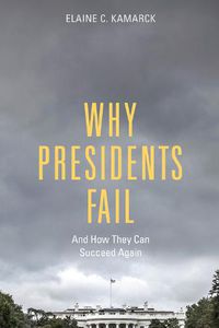 Cover image for Why Presidents Fail And How They Can Succeed Again