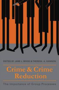 Cover image for Crime and Crime Reduction: The importance of group processes