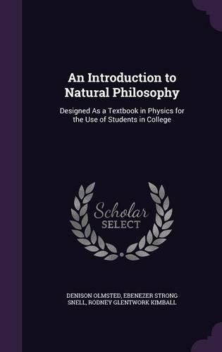 An Introduction to Natural Philosophy: Designed as a Textbook in Physics for the Use of Students in College