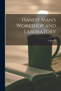 Cover image for Handy Man's Workshop and Laboratory