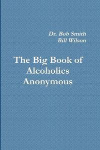 Cover image for Alcoholics Anonymous: The Big Book