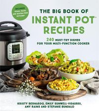 Cover image for The Big Book of Instant Pot Recipes: 240 Must-Try Dishes for Your Multi-Function Cooker