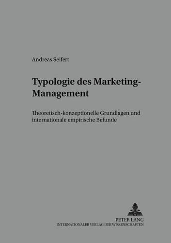 Cover image for Typologie Des Marketing-Management: Theoretisch-Konzeptionelle Grundlagen Und Internationale Empirische Befunde