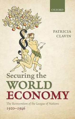 Cover image for Securing the World Economy: The Reinvention of the League of Nations, 1920-1946