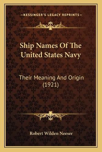 Cover image for Ship Names of the United States Navy: Their Meaning and Origin (1921)