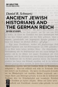 Cover image for Ancient Jewish Historians and the German Reich