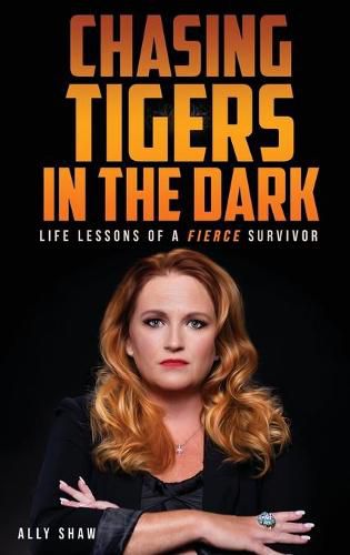 Cover image for Chasing Tigers in the Dark: Life Lessons of a Fierce Survivor