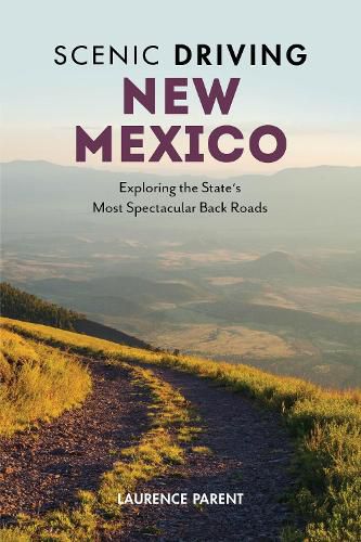 Cover image for Scenic Driving New Mexico: Exploring the State's Most Spectacular Back Roads