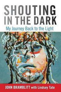 Cover image for Shouting in the Dark: My Journey Back To The Light