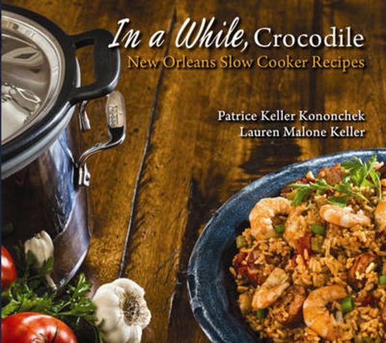 Cover image for In a While, Crocodile: New Orleans Slow Cooker Recipes